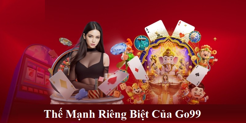 Những thế mạnh giúp Go99 đứng vững trên thị trường cá cược trực tuyến