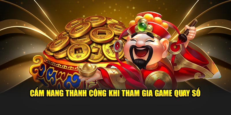 Cẩm nang thành công khi tham gia game quay số