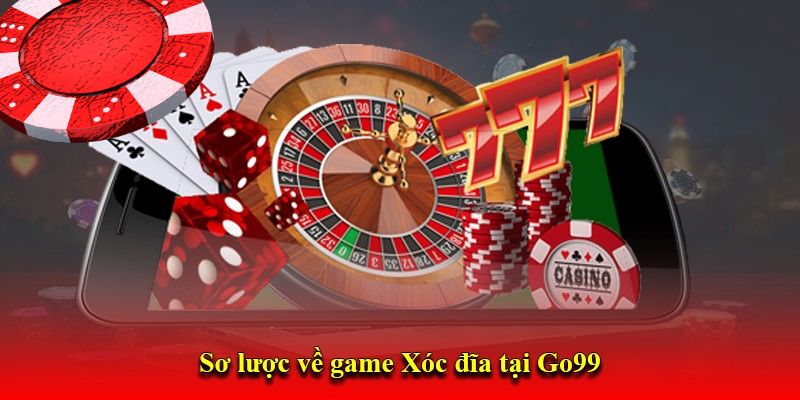 Tổng quan về game xóc đĩa tại GO99